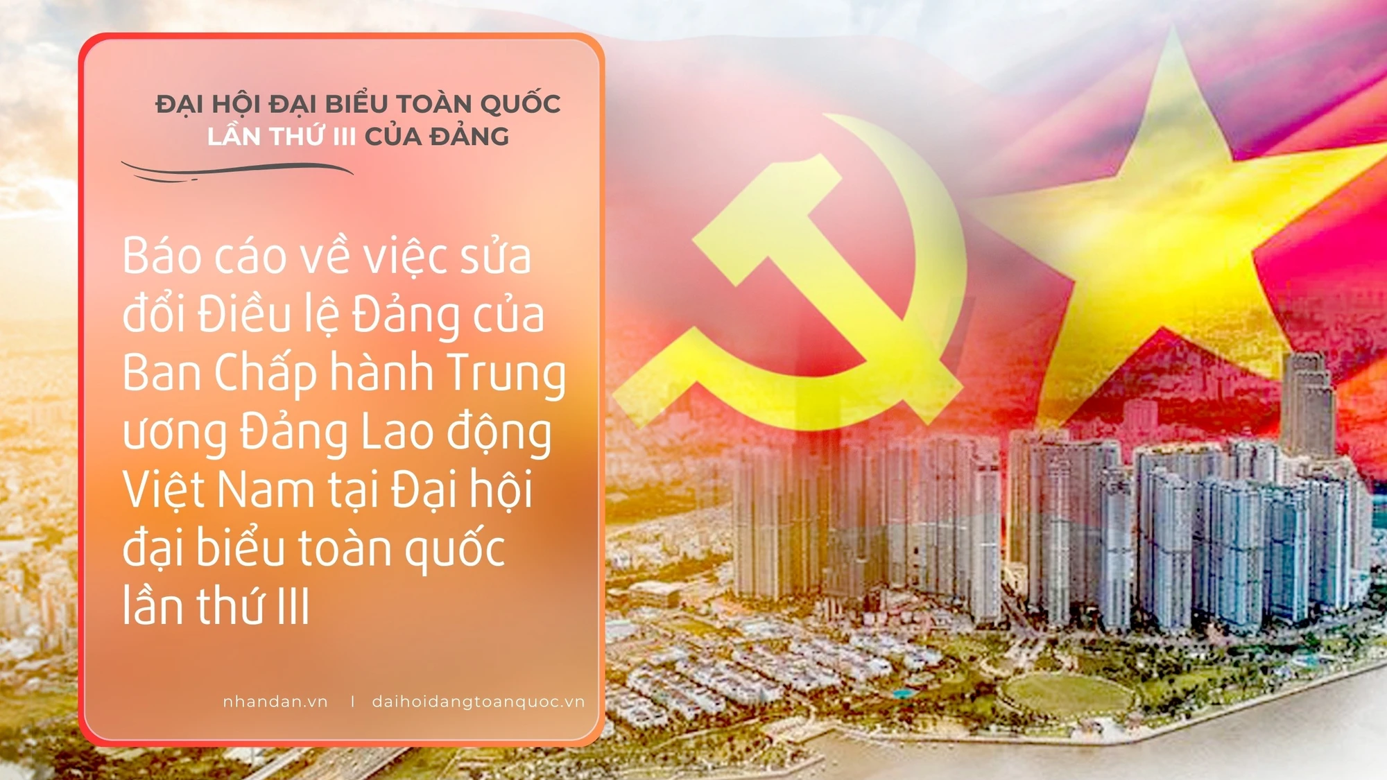 Báo cáo về việc sửa đổi Điều lệ Đảng của Ban Chấp hành Trung ương Đảng Lao động Việt Nam tại Đại hội đại biểu toàn quốc lần thứ III