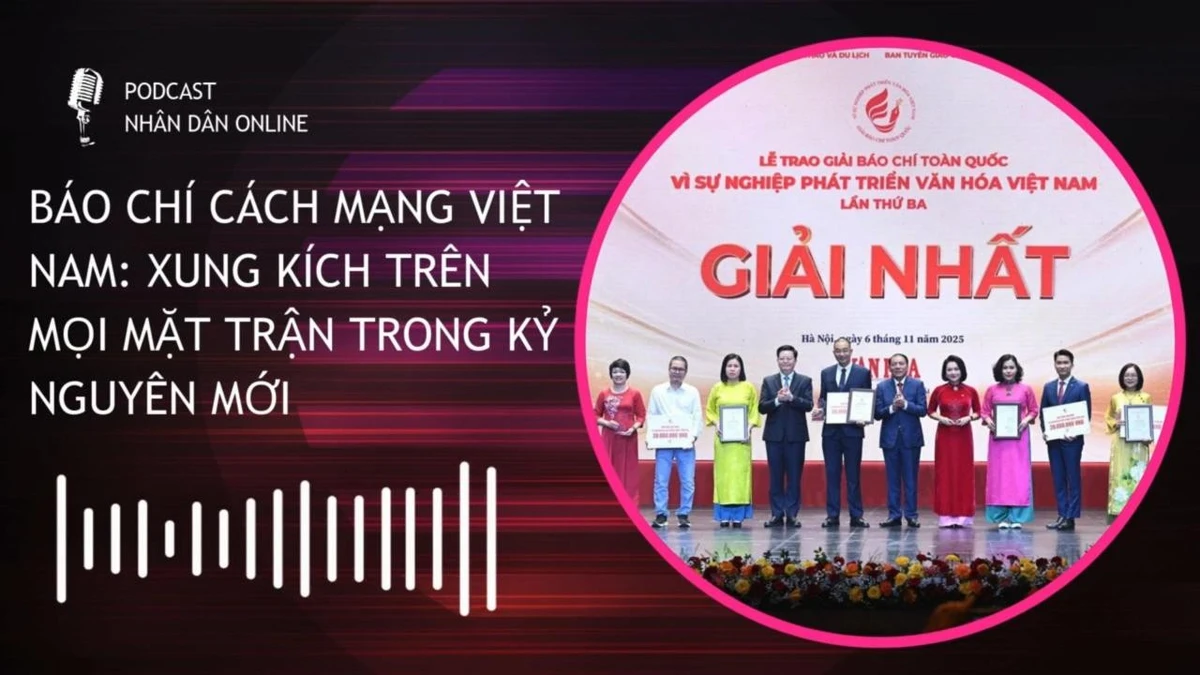 [Podcast] Báo chí cách mạng Việt Nam: Xung kích trên mọi mặt trận trong kỷ nguyên mới