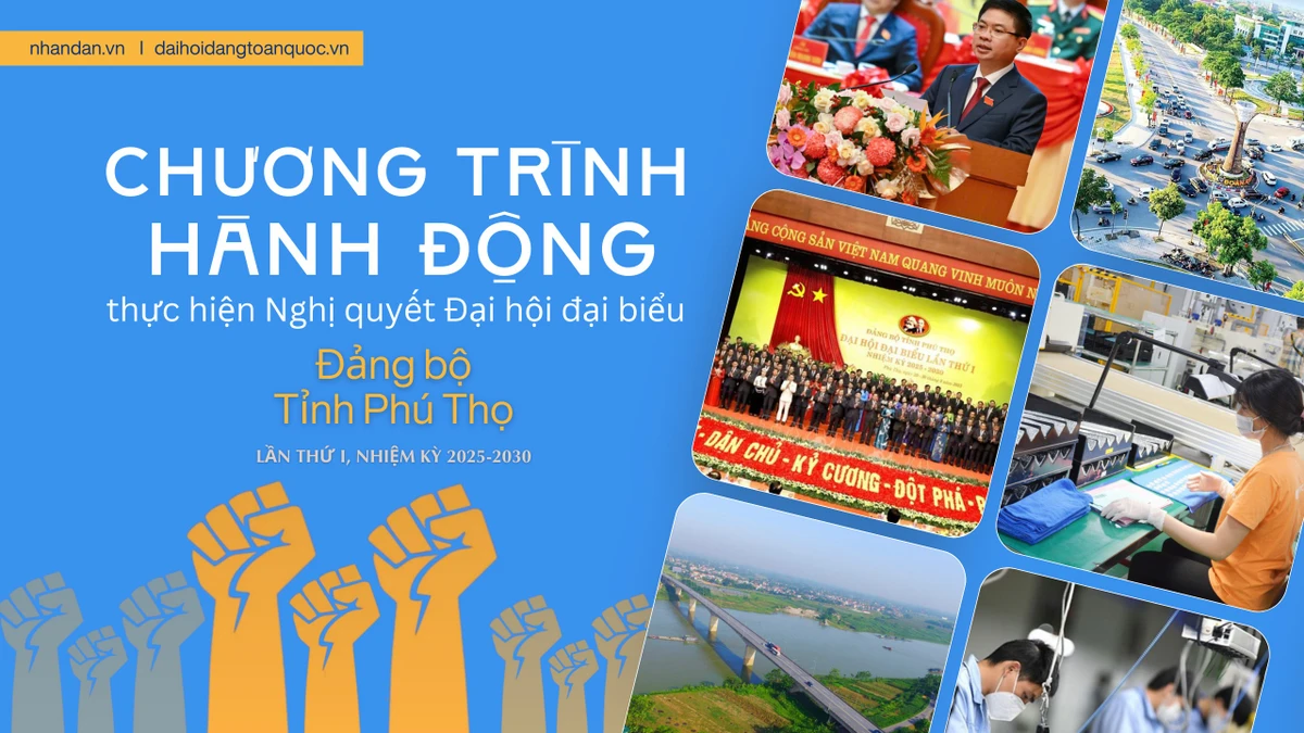 Chương trình hành động của Ban Chấp hành Đảng bộ tỉnh Phú Thọ thực hiện Nghị quyết Đại hội đại biểu Đảng bộ tỉnh lần thứ I, nhiệm kỳ 2025-2030