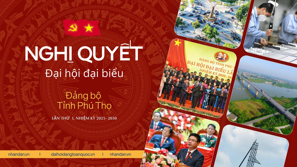 Nghị quyết Đại hội đại biểu Đảng bộ tỉnh Phú Thọ lần thứ I, nhiệm kỳ 2025-2030