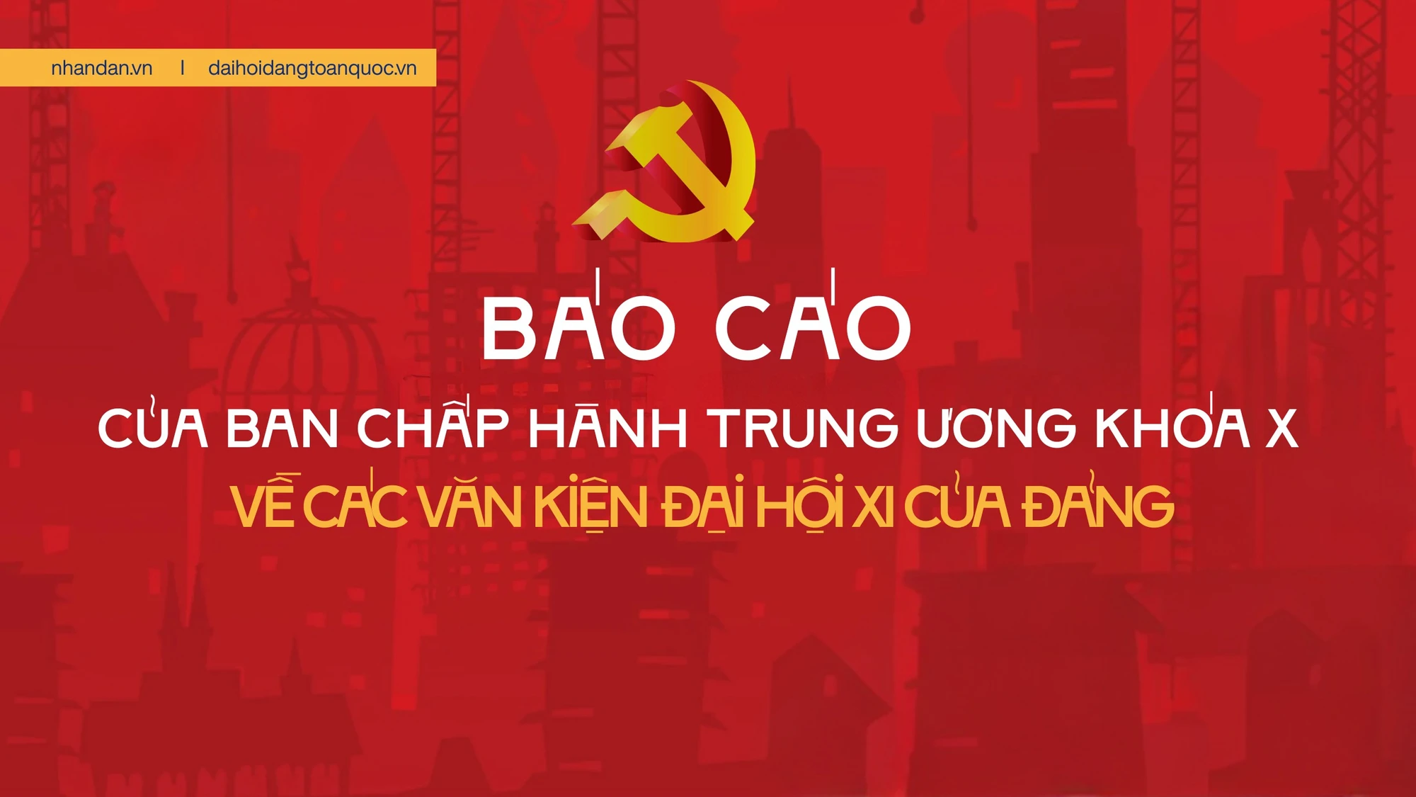Báo cáo của Ban Chấp hành Trung ương Đảng khóa X về các văn kiện Đại hội XI của Đảng.