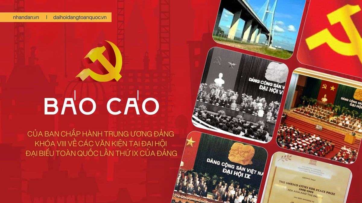 Báo cáo của Ban Chấp hành Trung ương Đảng khóa VIII về các văn kiện tại Đại hội đại biểu toàn quốc lần thứ IX của Đảng