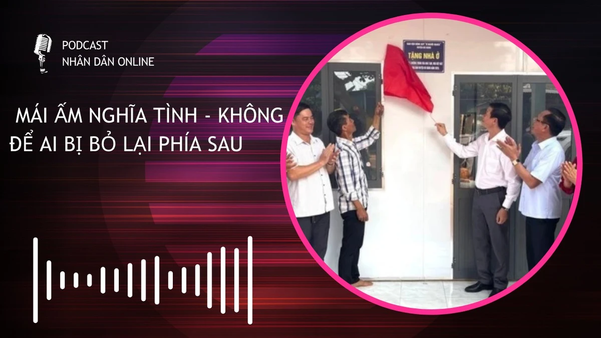 [Podcast] Mái ấm nghĩa tình - Không để ai bị bỏ lại phía sau