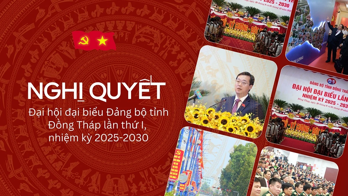 Nghị quyết Đại hội đại biểu Đảng bộ tỉnh Đồng Tháp lần thứ I, nhiệm kỳ 2025-2030