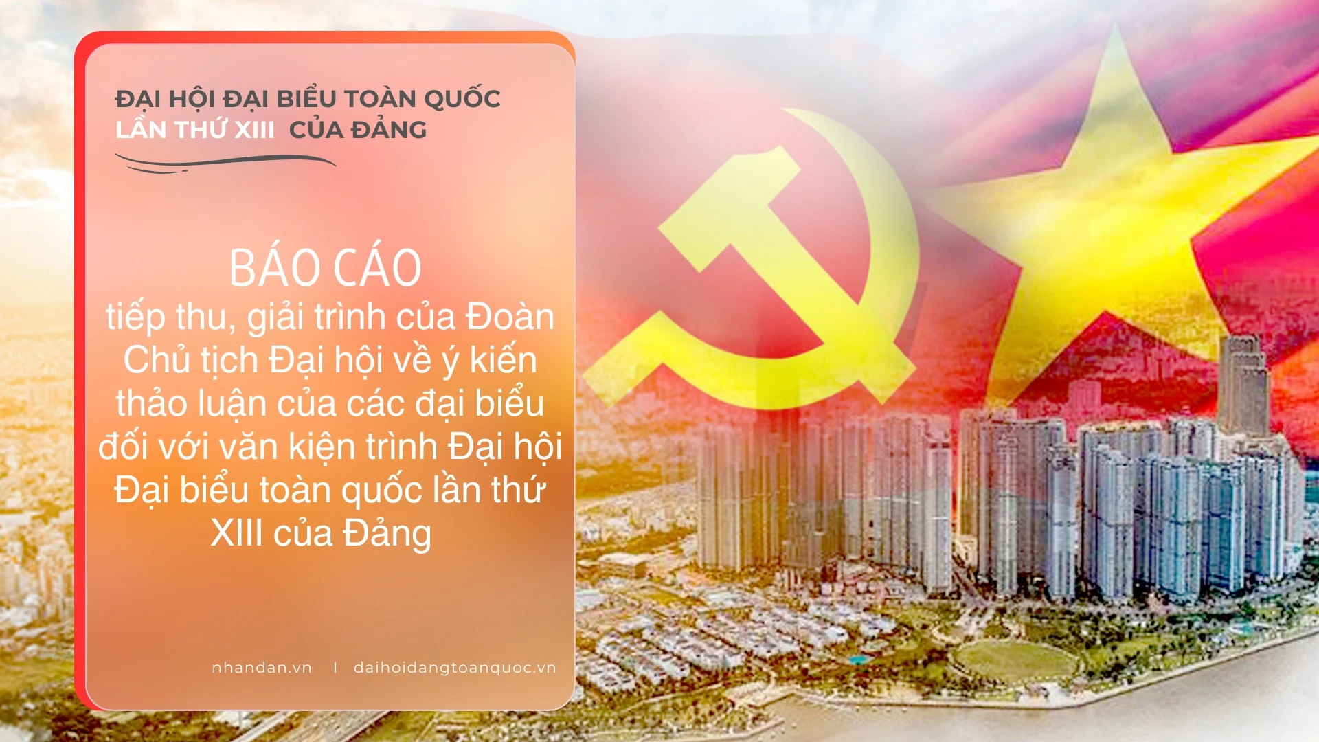 Báo cáo tiếp thu, giải trình của Đoàn Chủ tịch Đại hội về ý kiến thảo luận của các đại biểu đối với các văn kiện trình Đại hội Đại biểu toàn quốc lần thứ XIII của Đảng