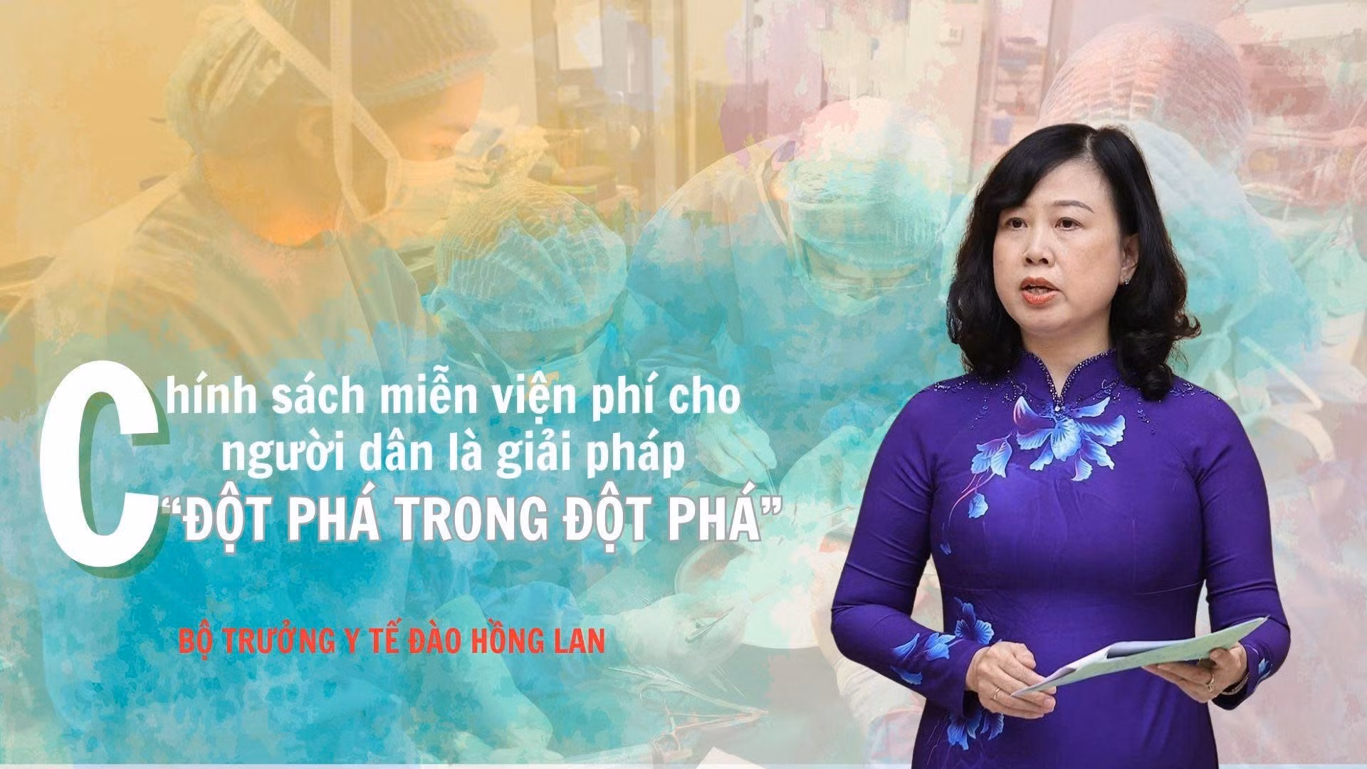 Bộ trưởng Y tế Đào Hồng Lan: Chính sách “miễn viện phí” cho người dân là giải pháp “đột phá trong đột phá”
