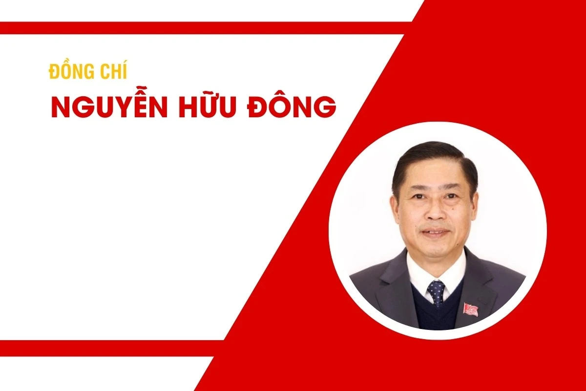 Tiểu sử đồng chí Nguyễn Hữu Đông, Ủy viên Trung ương Đảng, Ủy viên Ban Thường vụ Đảng ủy Quốc hội, Ủy viên Ủy ban Thường vụ Quốc hội, Chủ nhiệm Ủy ban Công tác đại biểu của Quốc hội khóa XV, Phó Trưởng Ban Tổ chức Trung ương