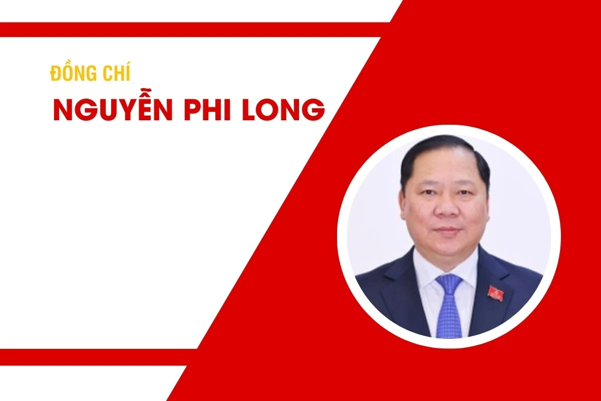 Tiểu sử đồng chí Nguyễn Phi Long, Ủy viên Trung ương Đảng, Phó Bí thư Đảng ủy Mặt trận Tổ quốc, các đoàn thể Trung ương