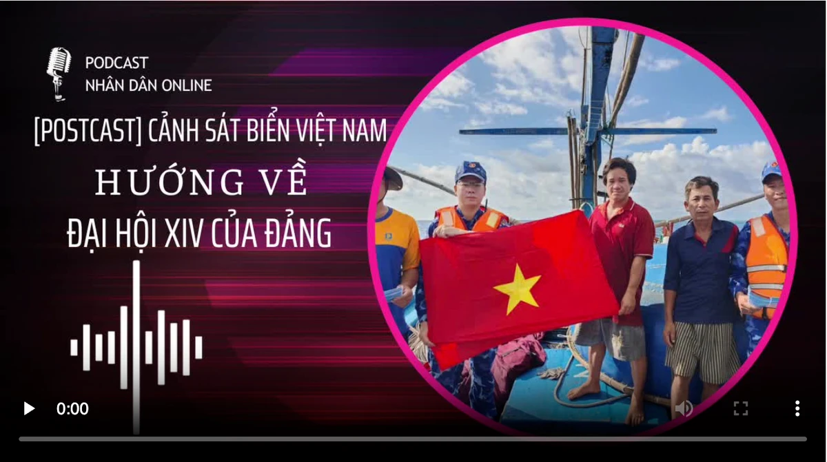 [Podcast] Cảnh sát biển Việt Nam hướng về Đại hội XIV của Đảng